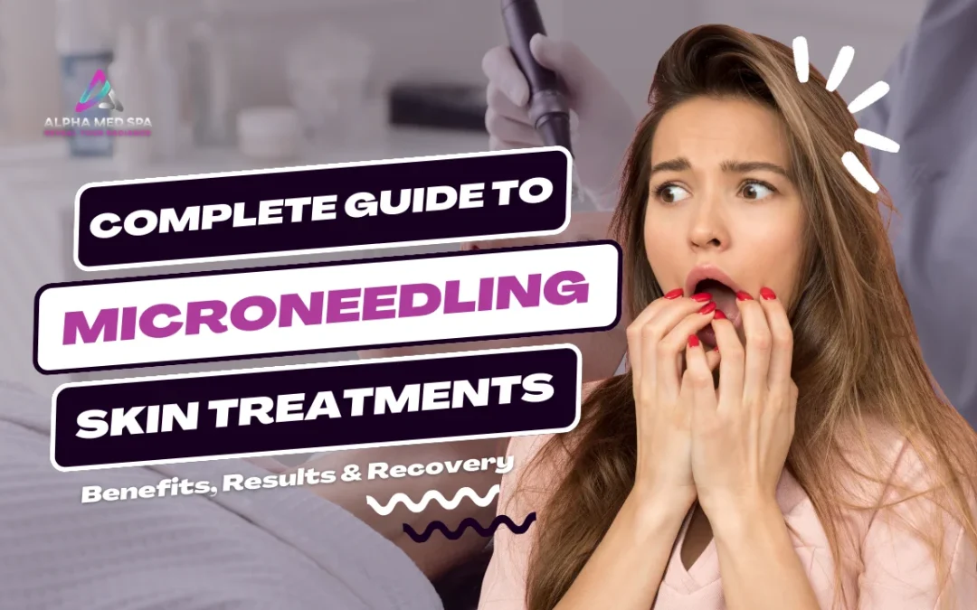 Infographic banner explaining the Complete Guide to Microneedling Skin Treatments Benefits, Results & Recovery, featuring a dermapen skin treatment and information from Alpha Med Spa Clinic Brampton.